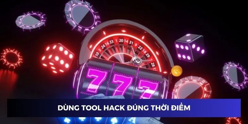 Dùng tool hack trò chơi nổ hũ đúng thời điểm