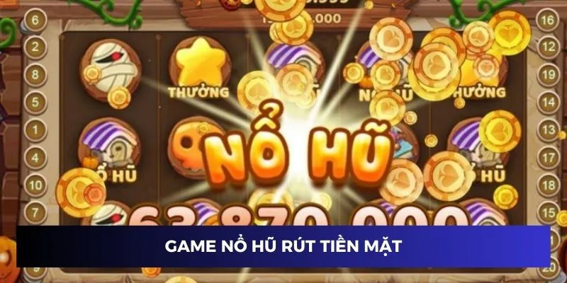 Khám Phá Game Nổ Hũ Rút Tiền Mắt Và Bí Kíp Thắng Lớn