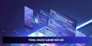 Tool Hack Nổ Hũ - Công Cụ Hỗ Trợ Chơi Game Đạt Hiệu Quả